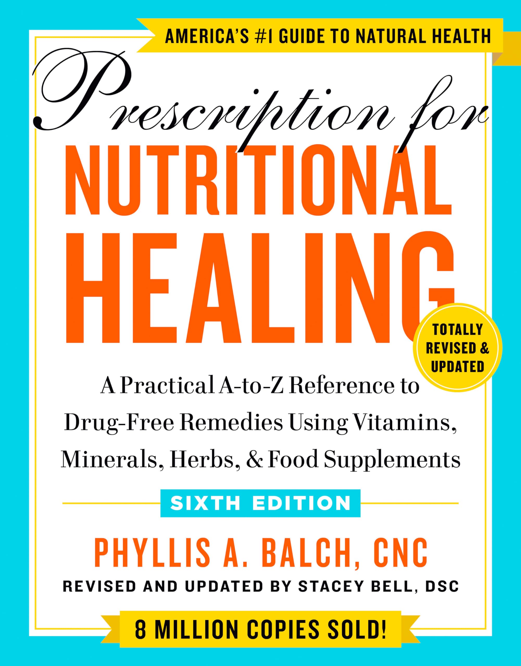 Prescription for Nutritional Healing, Sixth Edition: A Practical A